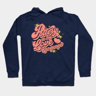 Pottery Is My Love Language Hoodie